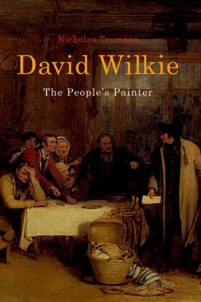 Cover for Nicholas Tromans · David Wilkie: The People's Painter (Hardcover Book) (2007)