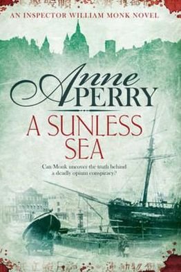 Cover for Anne Perry · A Sunless Sea (William Monk Mystery, Book 18): A gripping journey into the dark underbelly of Victorian London - William Monk Mystery (Paperback Bog) (2012)