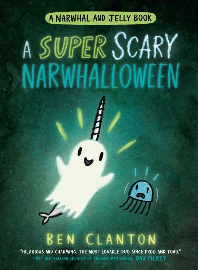 Cover for Ben Clanton · A SUPER SCARY NARWHALLOWEEN - Narwhal and Jelly (Paperback Book) (2023)