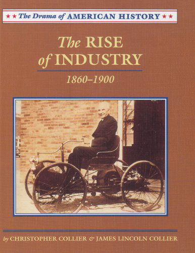 Cover for James Lincoln Collier · The Rise of Industry: 1860-1900 (Drama of American History) (Hardcover Book) (2000)