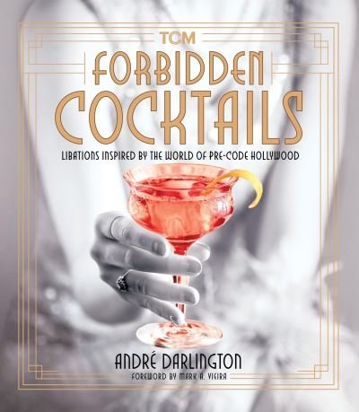 Cover for Andre Darlington · Forbidden Cocktails: Libations Inspired by the World of Pre-Code Hollywood (Gebundenes Buch) (2024)