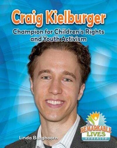 Cover for Linda Barghoorn · Craig Kielburger: Champion for Children's Rights and Youth Activism (Remarkable Lives Revealed) (Book) (2017)