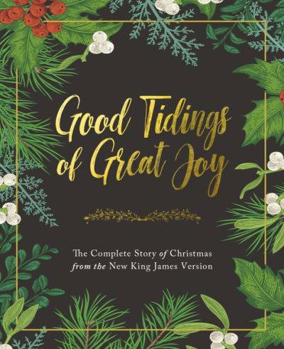 Cover for Thomas Nelson · Good Tidings of Great Joy: The Complete Story of Christmas from the New King James Version (Innbunden bok) (2020)