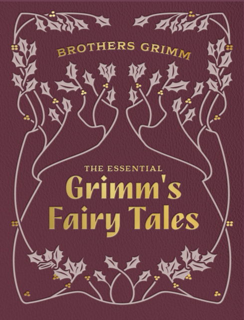 Cover for Brothers Grimm · The Essential Grimm's Fairy Tales (Hardcover bog) (2025)