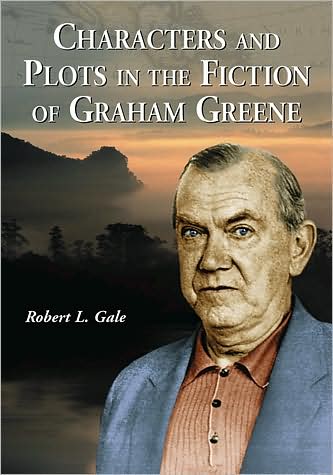 Cover for Robert L. Gale · Characters and Plots in the Fiction of Graham Greene (Paperback Book) (2006)