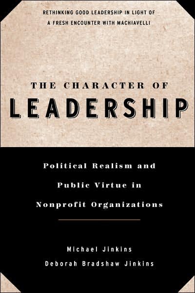 Cover for Michael Jinkins · The Character of Leadership: Political Realism and Public Virtue in Nonprofit Organizations - Jossey-Bass Leadership Series (Taschenbuch) (1998)