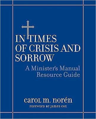 Cover for Noren, Carol (Chicago, Illinois) · In Times of Crisis and Sorrow: A Minister's Manual Resource Guide (Paperback Bog) (2001)