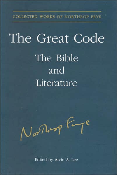 Cover for Northrop Frye · The Great Code: The Bible and Literature - Collected Works of Northrop Frye (Hardcover Book) (2006)