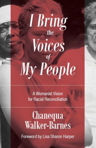 Cover for Chanequa Walker-barnes · I Bring the Voices of My People: A Womanist Vision for Racial Reconciliation (Pocketbok) (2019)