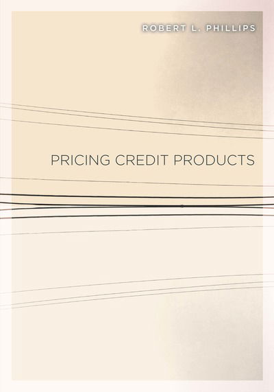 Cover for Robert L. Phillips · Pricing Credit Products (Hardcover Book) [New edition] (2018)