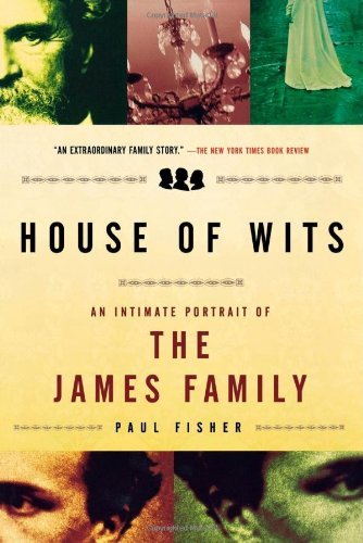 Cover for Paul Fisher · House of Wits: an Intimate Portrait of the James Family (Paperback Book) [1 Reprint edition] (2009)