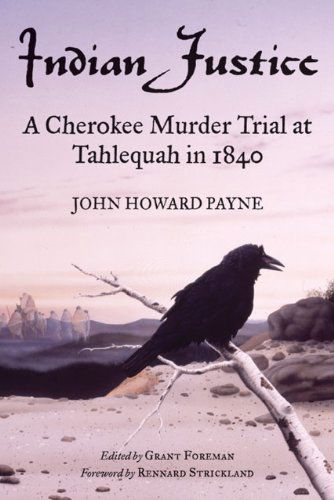 Cover for John Howard Payne · Indian Justice: A Cherokee Murder Trial at Tahlequah in 1840 (Paperback Book) [Red River Books Ed edition] (2002)
