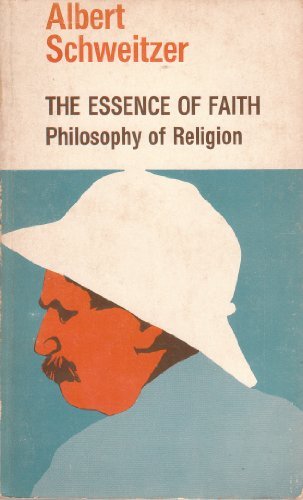 The Essence of Faith: Philosophy of Religion - Albert Schweitzer - Books - Philosophical Library - 9780806530208 - 1966