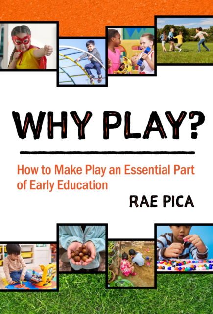 Rae Pica · Why Play?: How to Make Play an Essential Part of Early Education (Paperback Book) (2024)