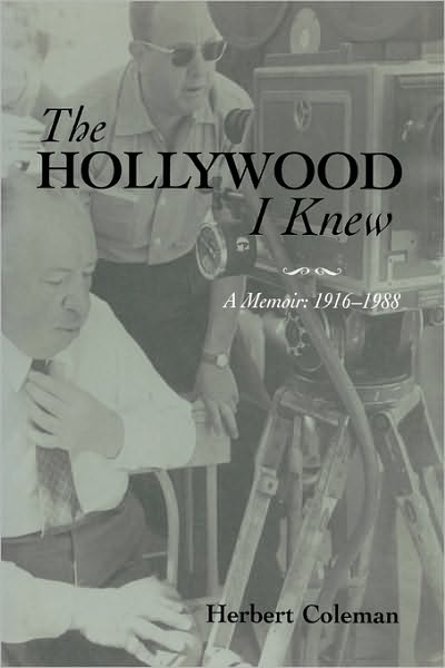 Cover for Herbert Coleman · The Hollywood I Knew: A Memoir, 1916-1988 - The Scarecrow Filmmakers Series (Hardcover Book) (2003)