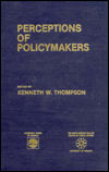 Perceptions of Policy Makers - Papers on Presidential Transitions and Foreign Policy Series - Kenneth W. Thompson - Książki - University Press of America - 9780819161208 - 6 marca 1987