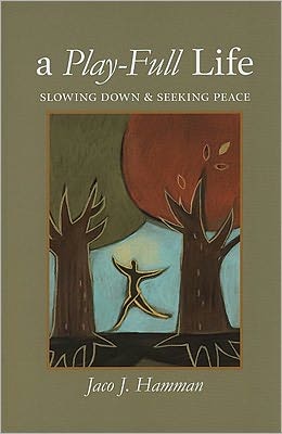 Cover for Jaco J. Hamman · Play-Full Life: Slowing Down &amp; Seeking Peace (Paperback Book) (2011)