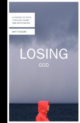 Cover for Matt Rogers · Losing God: Clinging to Faith Through Doubt and Depression (Taschenbuch) (2008)