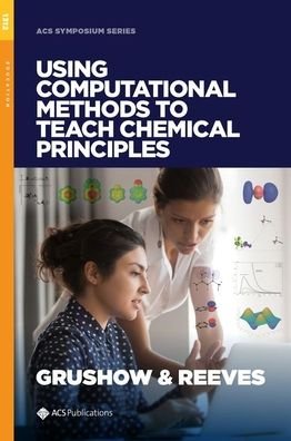 Using Computational Methods to Teach Chemical Principles - ACS Symposium Series -  - Libros - Oxford University Press Inc - 9780841234208 - 17 de septiembre de 2020