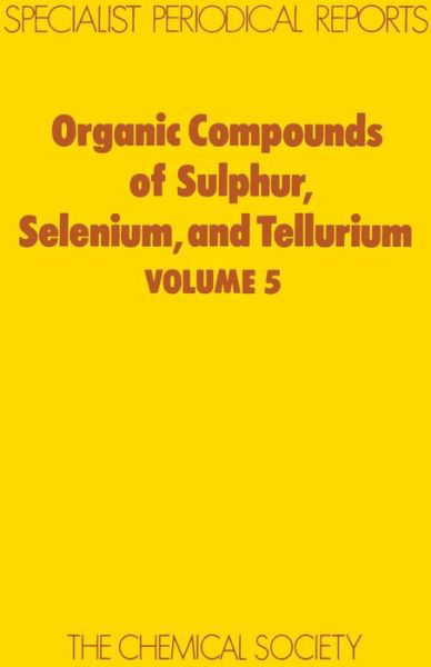 Organic Compounds of Sulphur, Selenium, and Tellurium: Volume 5 - Specialist Periodical Reports - Royal Society of Chemistry - Bøger - Royal Society of Chemistry - 9780851866208 - 1979