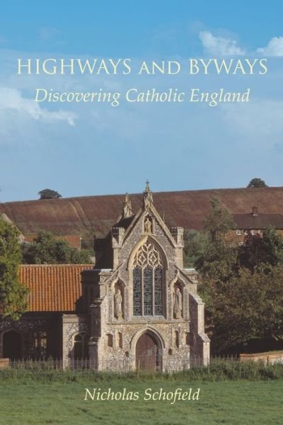 Cover for Nicholas Schofield · Highways and Byways: Discovering Catholic England (Taschenbuch) (2023)