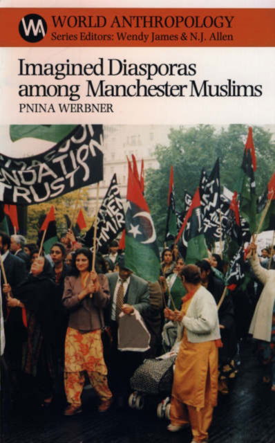 Cover for Pnina Werbner · Imagined Diasporas Among Manchester Muslims: The Public Performance of Pakistani Transnational Identity Politics - World Anthropology (Taschenbuch) (2002)