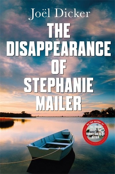 Cover for Joel Dicker · The Disappearance of Stephanie Mailer: A gripping new thriller with a killer twist (Gebundenes Buch) (2021)