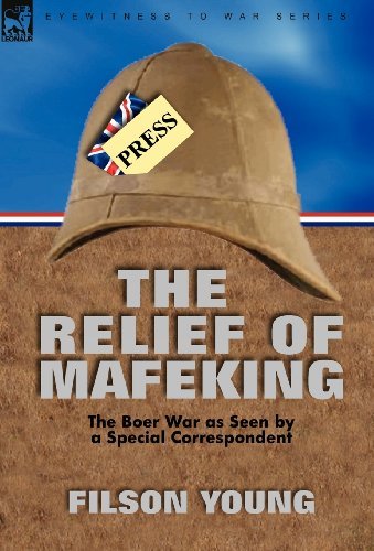 Cover for Filson Young · The Relief of Mafeking: the Boer War as Seen by a Special Correspondent (Hardcover bog) (2010)