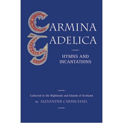 Cover for Alexander Carmichael · Carmina Gadelica: Hymns and Incantations (Paperback Book) (1992)