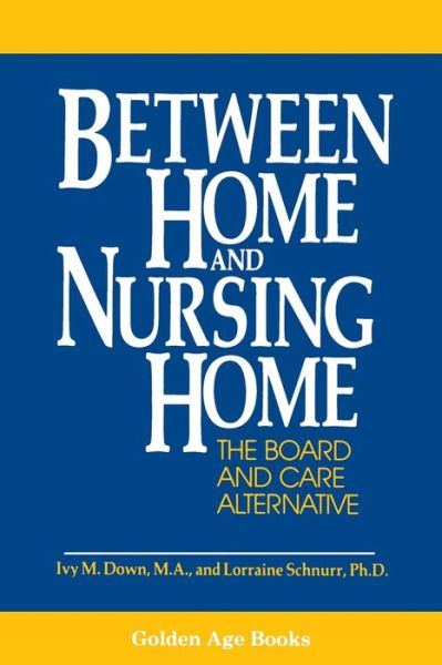 Ivy M. Down · Between home and nursing home (Book) (1991)