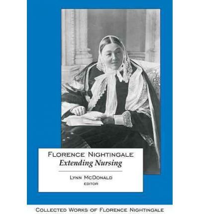 Cover for Lynn Mcdonald · Florence Nightingale: Extending Nursing: Collected Works of Florence Nightingale, Volume 13 - Collected Works of Florence Nightingale (Inbunden Bok) (2009)