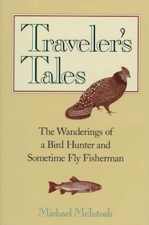 Cover for Michael McIntosh · Traveler's Tales: The Wanderings of a Bird Hunter and Sometimes Fly Fisherman (Gebundenes Buch) (1991)