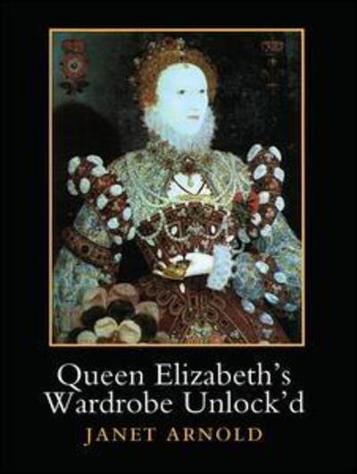 Cover for Janet Arnold · Queen Elizabeth's Wardrobe Unlock'd (Hardcover Book) (1988)