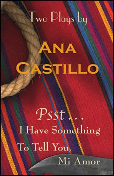 Cover for Ana Castillo · Psst . . .: I  Have Something  to Tell You, Mi Amor (Paperback Book) (2005)