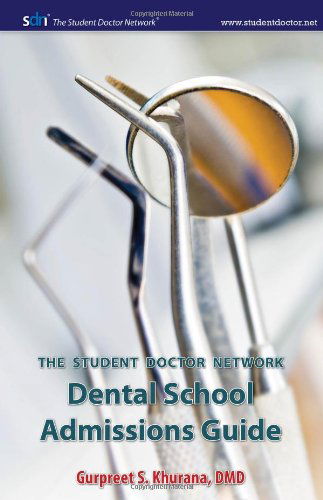 Cover for Gurpreet S Khurana · Student Doctor Network Dental School Admissions Guide (Paperback Book) (2011)