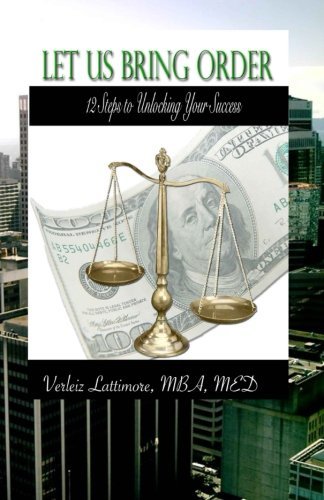 Cover for Verleiz Evonne Lattimore · Let Us Bring Order: 12 Steps to Unlocking Your Success (Paperback Bog) (2012)