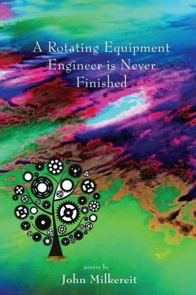 Cover for John Milkereit · A Rotating Equipment Engineer is Never Finished (Taschenbuch) (2015)