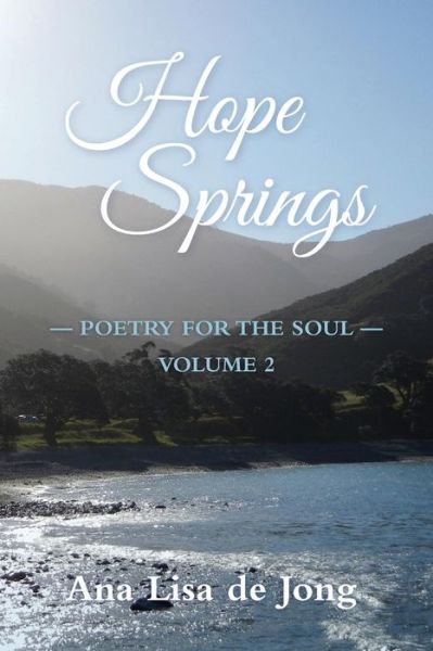 Cover for Ana Lisa De Jong · Hope Springs: Poetry for the Soul - Volume 2 (Paperback Book) [Volume 2 edition] (2015)