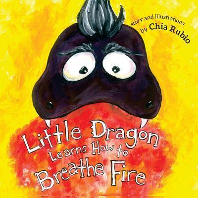 Cover for Chia Rubio · Little Dragon Learns How to Breathe Fire (Paperback Book) (2018)