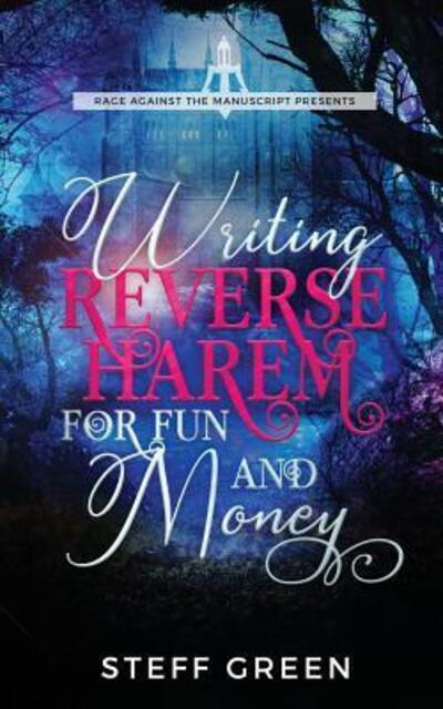 Cover for Steff Green · Writing Reverse Harem for Fun and Money (Taschenbuch) (2019)