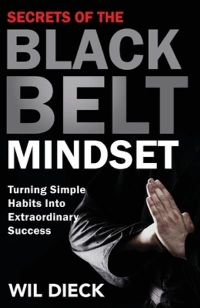 Cover for Wil Dieck · Secrets of the Black Belt Mindset (Pocketbok) (2015)