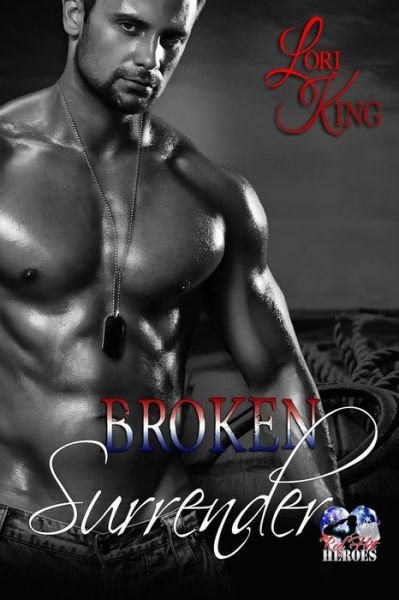 Broken Surrender - Lori King - Bücher - Lori King Books - 9780996873208 - 11. Oktober 2015