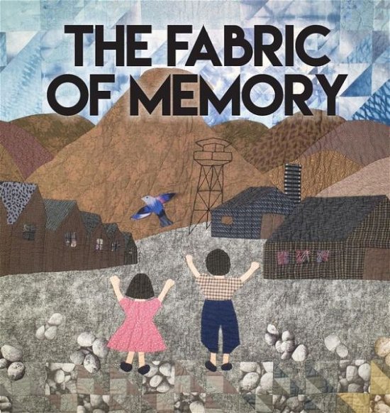 The Fabric of Memory - Heart Mountain Wyoming Foundation - Books - Heart Mountain Wyoming Foundation - 9780997863208 - July 20, 2016