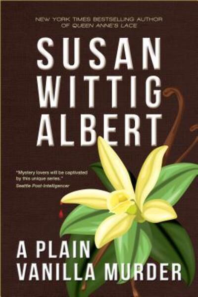 Cover for Susan Wittig Albert · A Plain Vanilla Murder: (china Bayles Mystery #27) (Hardcover Book) (2019)