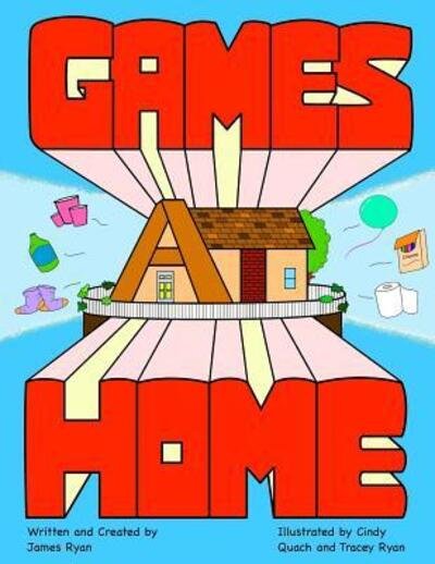 Cover for James Michael Ryan Jr. · Games at Home : A guide for family fun using household items (Paperback Book) (2017)