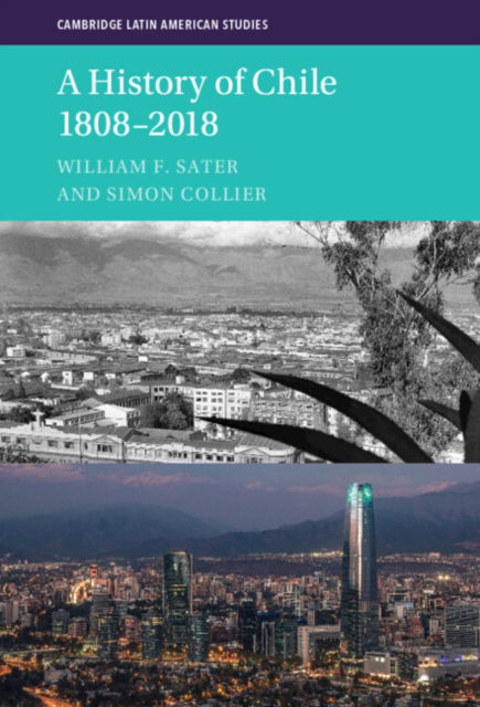 Cover for Sater, William F. (California State University, Long Beach) · A History of Chile 1808–2018 - Cambridge Latin American Studies (Hardcover Book) [3 Revised edition] (2022)