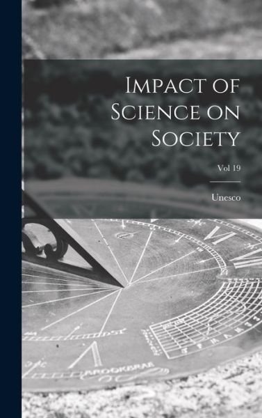 Impact of Science on Society; Vol 19 - Unesco - Books - Hassell Street Press - 9781013353208 - September 9, 2021