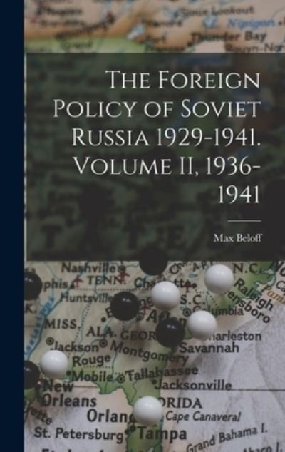 The Foreign Policy of Soviet Russia 1929-1941. Volume II, 1936-1941 - Max (1913-1999) Beloff - Kirjat - Hassell Street Press - 9781013423208 - torstai 9. syyskuuta 2021