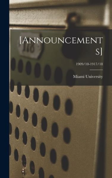 Cover for Ohio) Miami University (Oxford · [Announcements]; 1909/10-1917/18 (Gebundenes Buch) (2021)