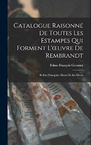 Cover for Edme François Gersaint · Catalogue Raisonné de Toutes les Estampes Qui Forment l'oeuvre de Rembrandt (Bog) (2022)